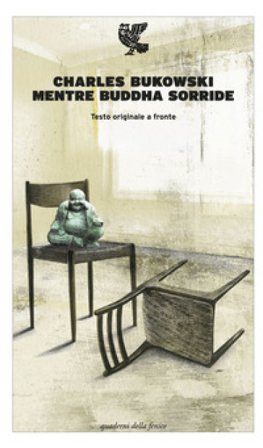 Mentre Buddha sorride. Testo inglese a fronte Charles Bukowski