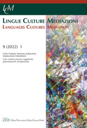 Lingue culture mediazioni (LCM Journal). Ediz. italiana e inglese (2022). Vol. 9: Crisis: Contexts, Processes, Subjectivity, Emplacement, Embodiment-