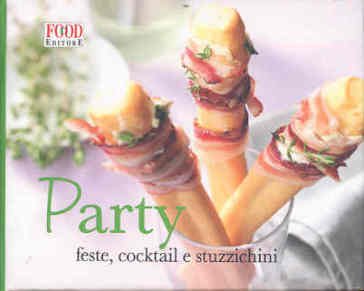 Party. Feste, cocktail e stuzzichini. Ediz. illustrata NA