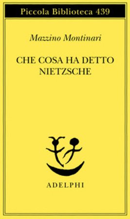 Che cosa ha detto Nietzsche Mazzino Montinari