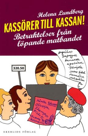 Kassörer till kassan : betraktelser från löpande matbandet - Bok av Helena Lundberg - Danskt band