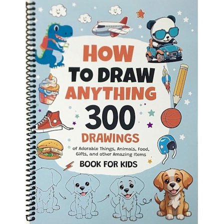Sådan Tegner Du Hvad Som Helst: 300 Tegninger af Bedårende Ting, Dyr, Mad, Gaver og Andre Fantastiske Objekter | Bog til Børn