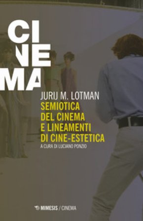 Semiotica del cinema e lineamenti di cine-estetica Jurij Mihajlovic Lotman
