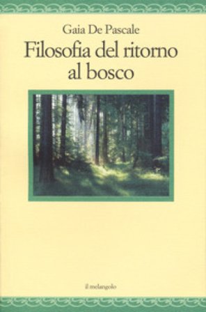 Filosofia del ritorno al bosco Gaia De Pascale