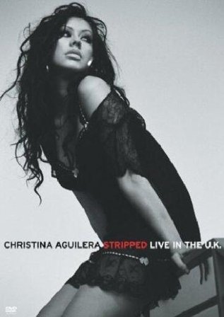 Christina Aguilera - Stripped - Live In The Uk