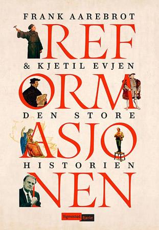 Reformasjonen - Bok av Frank Aarebrot & Kjetil Evjen - Hardback