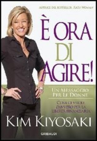 È ora di agire Kim Kiyosaki