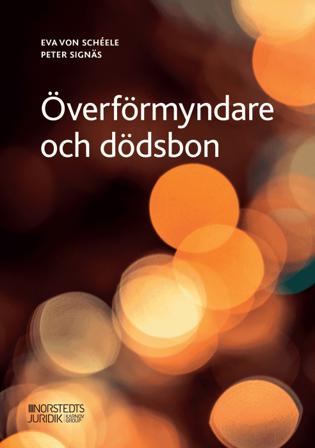 Överförmyndare och dödsbon - Bok av Eva von Schéele & Peter Signäs - Häfte