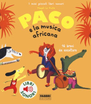 Paco e la musica africana. Ediz. a colori Magali Le Huche