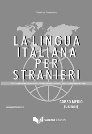 La lingua italiana per stranieri. Con le 3000 parole piu' usate nell'italiano (regole essenziali, esercizi ed esempi d'autore) Katerin Katerinov