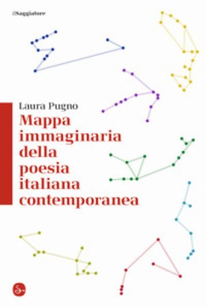 Mappa immaginaria della poesia italiana contemporanea Laura Pugno