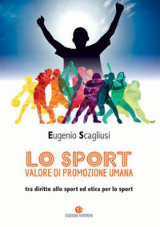 Lo sport valore di promozione umana. Tra diritto allo sport ed etica per lo sport Eugenio Scagliusi