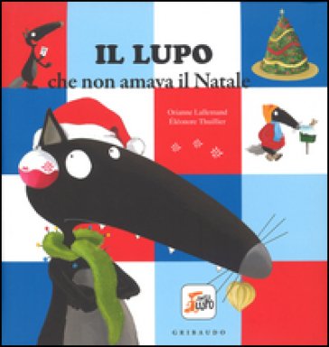 Il lupo che non amava il Natale. Amico lupo. Ediz. a colori Orianne Lallemand