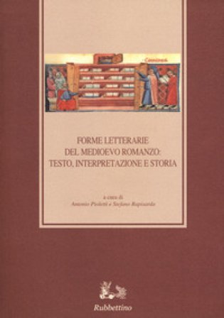 Forme letterarie del Medioevo romanzo: testo, interpretazione e storia. 11o Congresso della Società Italiana di Filologia Romanza