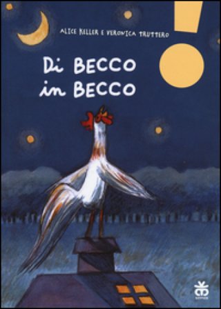 Di becco in becco. Ediz. ad alta leggibilità Alice Keller