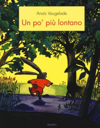 Un po' piu lontano. Ediz. a colori Anaïs Vaugelade