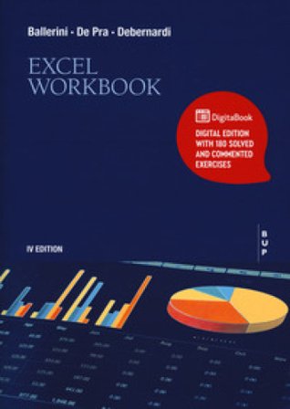 Excel workbook. Con esercizi svolti e commentati Massimo Ballerini