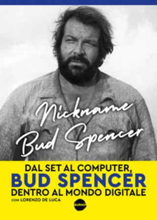 Nickname Bud Spencer. Dal set al computer, Bud Spencer dentro al mondo digitale Bud Spencer
