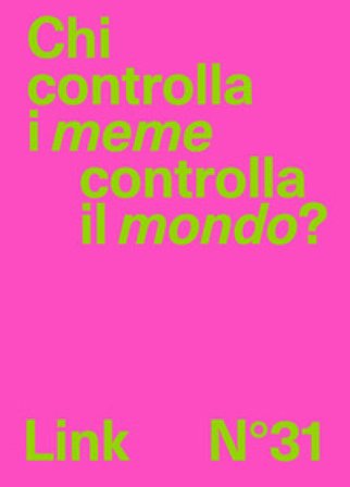 Link. Idee per la televisione. Vol. 31: Chi controlla i meme controlla il mondo?