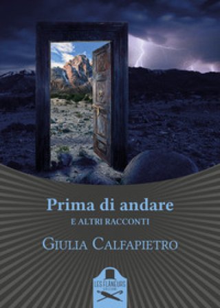 Prima di andare e altri racconti Giulia Calfapietro