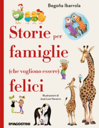 Storie per famiglie (che vogliono essere) felici Begoña Ibarrola