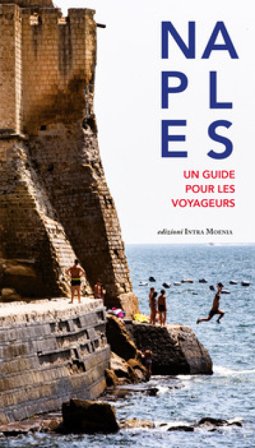 Naples. Un guide pour les voyageurs Concetta Celotto