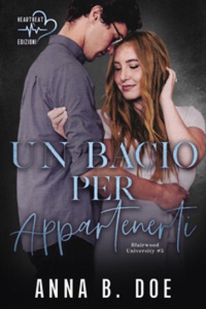 Un bacio per appartenerti. Blairwood University. Vol. 5 Anna B. Doe