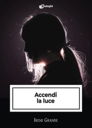Accendi la luce Irene Grande