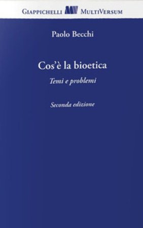 Cos'è la bioetica. Temi e problemi Paolo Becchi