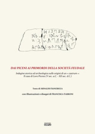 Dai Piceni ai primordi della società feudale. Indagine storica ed archeologica sulle origini di un «castrum»: il caso di Loro Piceno (V secolo a.C.-