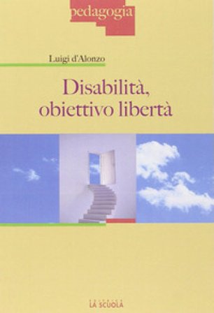 Disabilità: obiettivo libertà Luigi D'Alonzo