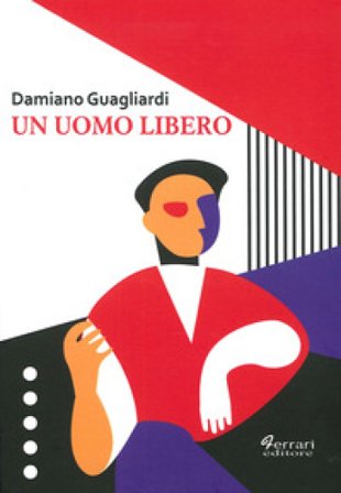 Un uomo libero Damiano Guagliardi