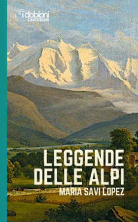 Leggende delle Alpi Maria Savi Lopez