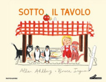 Sotto il tavolo. Ediz. a colori Allan Ahlberg