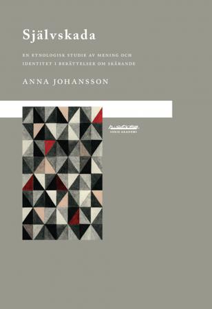 Självskada : en etnologisk studie av mening och identitet i berättelser om skärande - Bok av Anna Johansson - Häfte