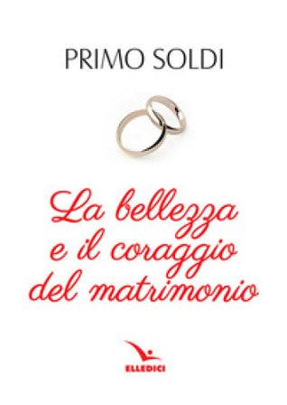 La bellezza e il coraggio del matrimonio Primo Soldi