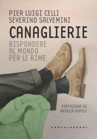 Canaglierie. Rispondere al mondo per le rime Pier Luigi Celli