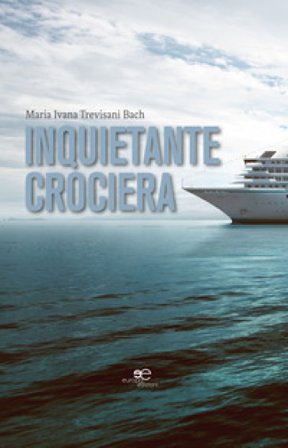 Inquietante crociera Maria Ivana Trevisani Bach