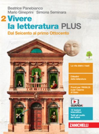 Vivere la letteratura Plus. Per le Scuole superiori. Con e-book. Con espansione online. Vol. 2: Dal Seicento al primo Ottocento Beatrice Panebianco