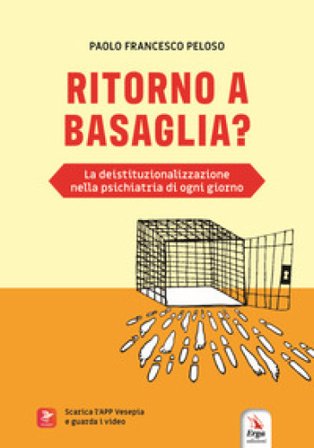 Ritorno a Basaglia. Con QR Code. Con Video Paolo Francesco Peloso