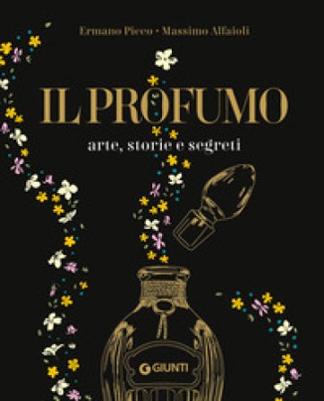 Il profumo. Guida completa Ermano Picco