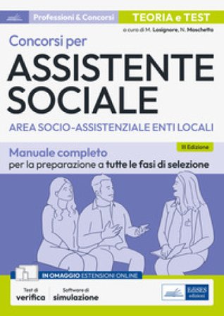 Concorsi per assistente sociale. Area socio-assistenziale enti locali. Manuale completo per la preparazione a tutte le fasi di selezione. Con software