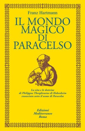 Il mondo magico di Paracelso Franz Hartmann