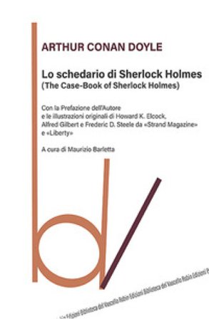 Lo schedario di Sherlock Holmes (The case-book of Sherlock Holmes) Arthur Conan Doyle