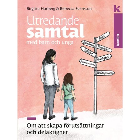 Utredande samtal med barn och unga : Om att skapa förutsättningar och delaktighet (inbunden)