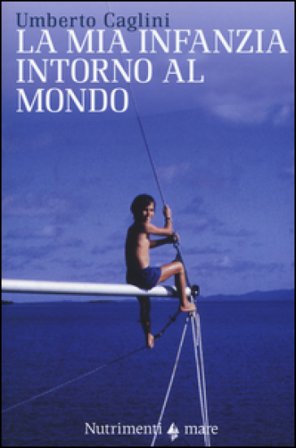La mia infanzia intorno al mondo Umberto Caglini