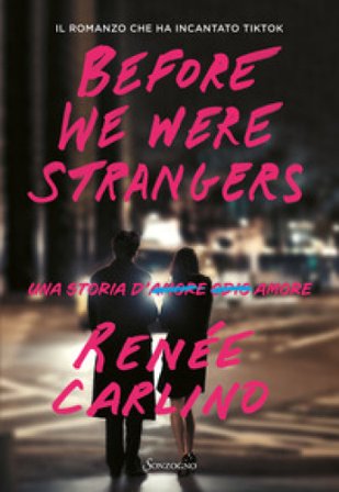 Before We Were Strangers. Una storia d'amore Renée Carlino