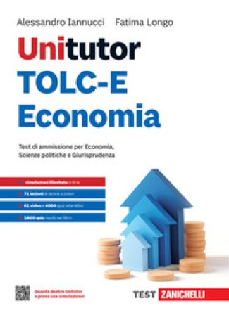 Unitutor TOLC-E Economia. Test di ammissione per Economia, Scienze politiche e Giurisprudenza. Con ebook Alessandro Iannucci