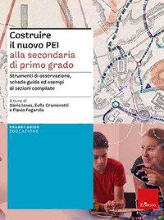 Costruire il nuovo PEI alla secondaria di primo grado. Strumenti di osservazione, schede-guida ed esempi di sezioni compilate. Ediz. a spirale. 