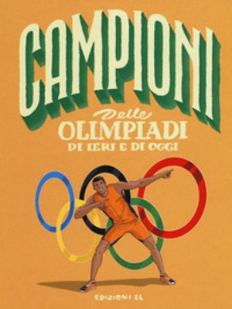 Campioni delle Olimpiadi di ieri e di oggi. Ediz. a colori Sarah Rossi